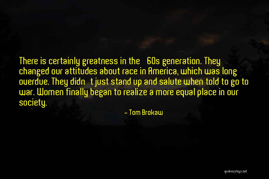 America's Greatness Quotes By Tom Brokaw America's Greatness Quotes By Tom Brokaw