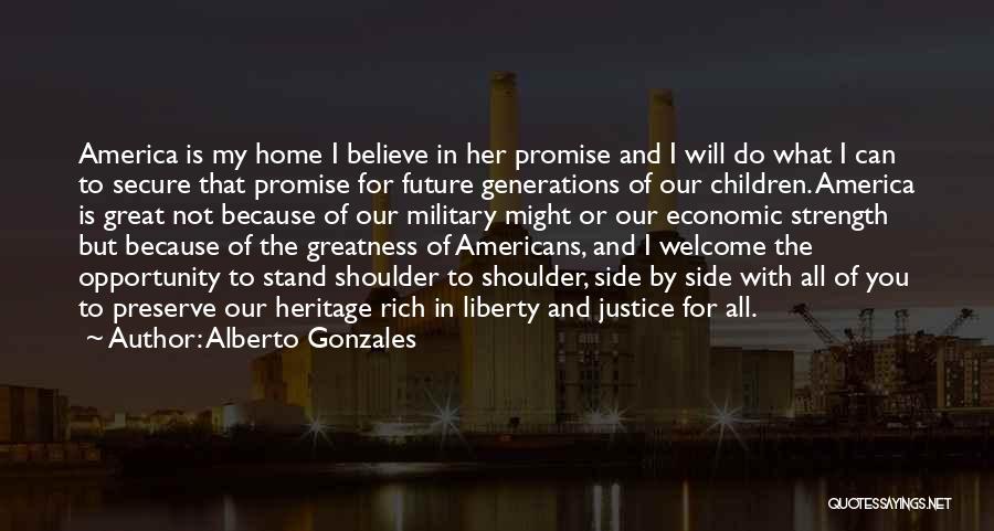 America's Strength Quotes By Alberto Gonzales