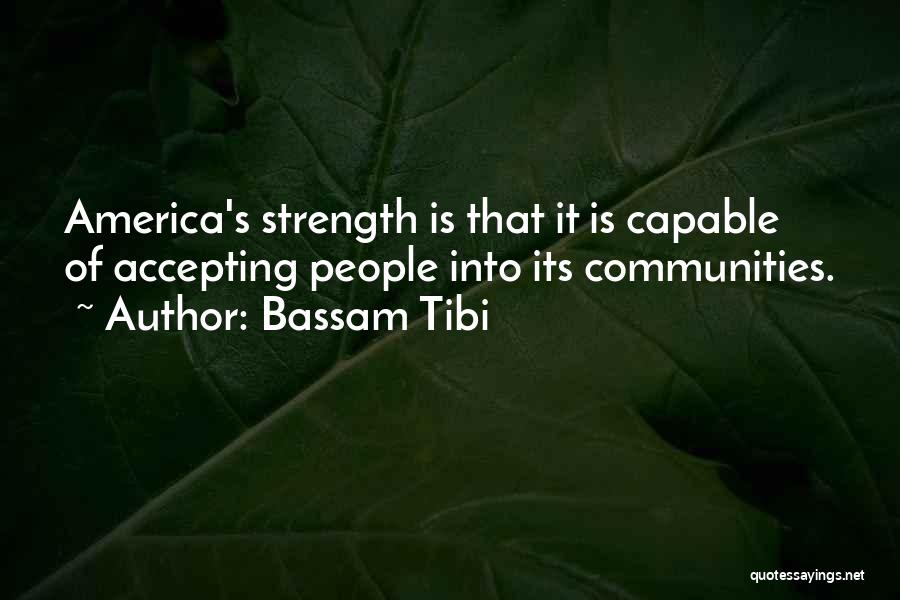 America's Strength Quotes By Bassam Tibi