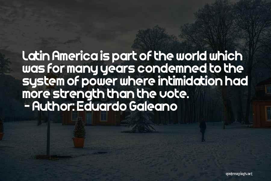 America's Strength Quotes By Eduardo Galeano