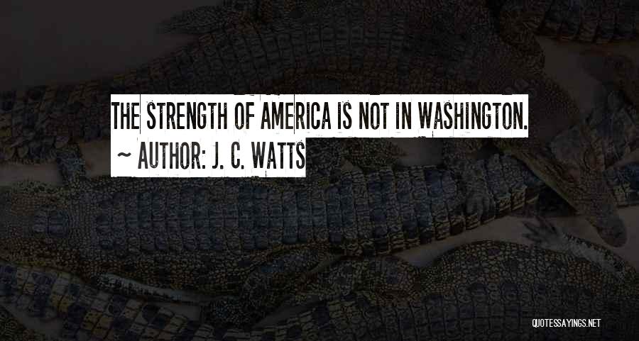 America's Strength Quotes By J. C. Watts