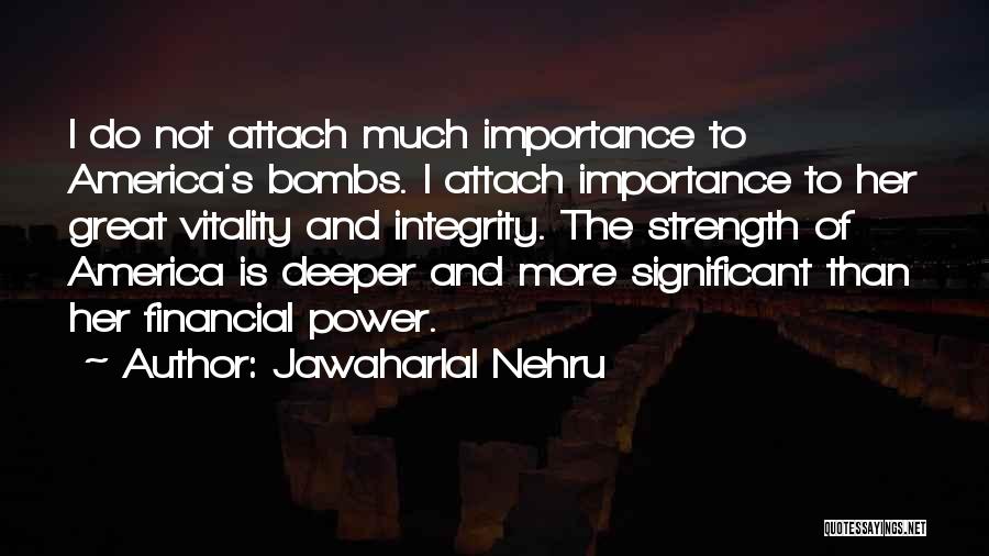 America's Strength Quotes By Jawaharlal Nehru