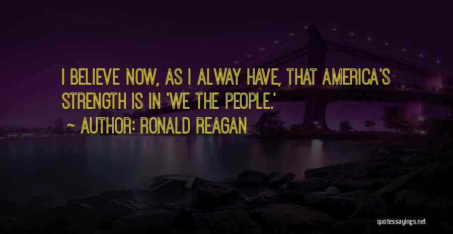 America's Strength Quotes By Ronald Reagan