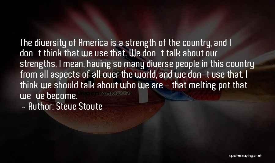 America's Strength Quotes By Steve Stoute