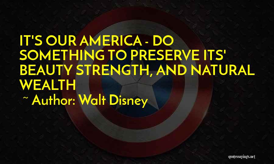 America's Strength Quotes By Walt Disney