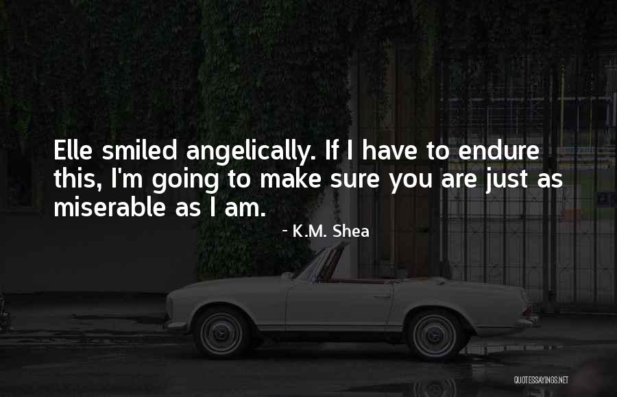Ameteala Puternica Quotes By K.M. Shea Ameteala Puternica Quotes By K.M. Shea