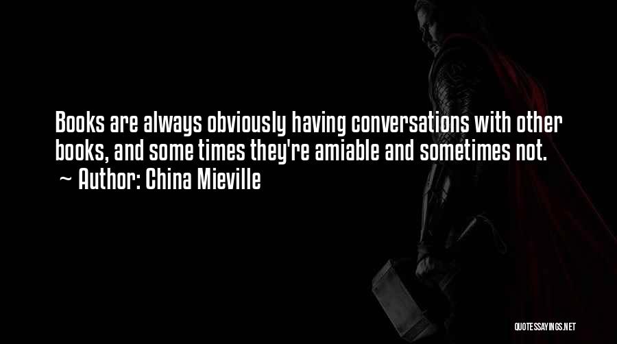Amiable Quotes By China Mieville