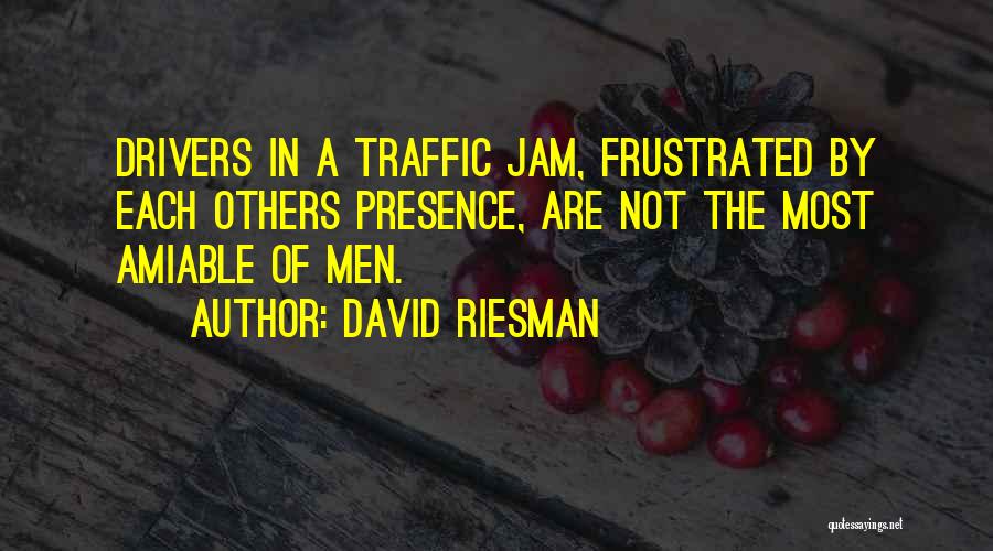 Amiable Quotes By David Riesman