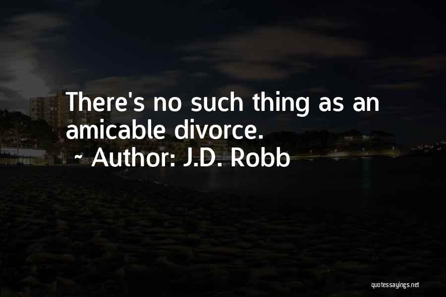 Amicable Quotes By J.D. Robb