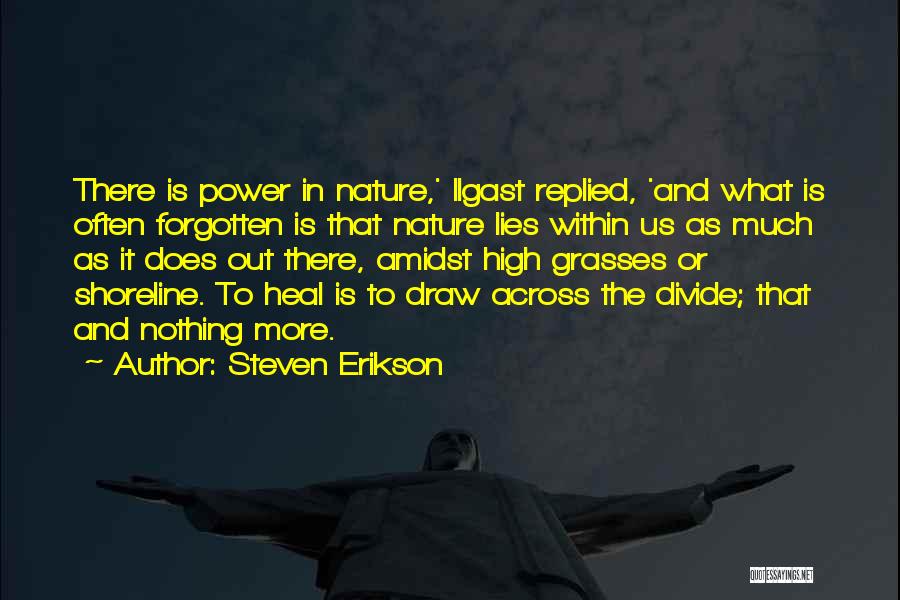 Amidst Nature Quotes By Steven Erikson