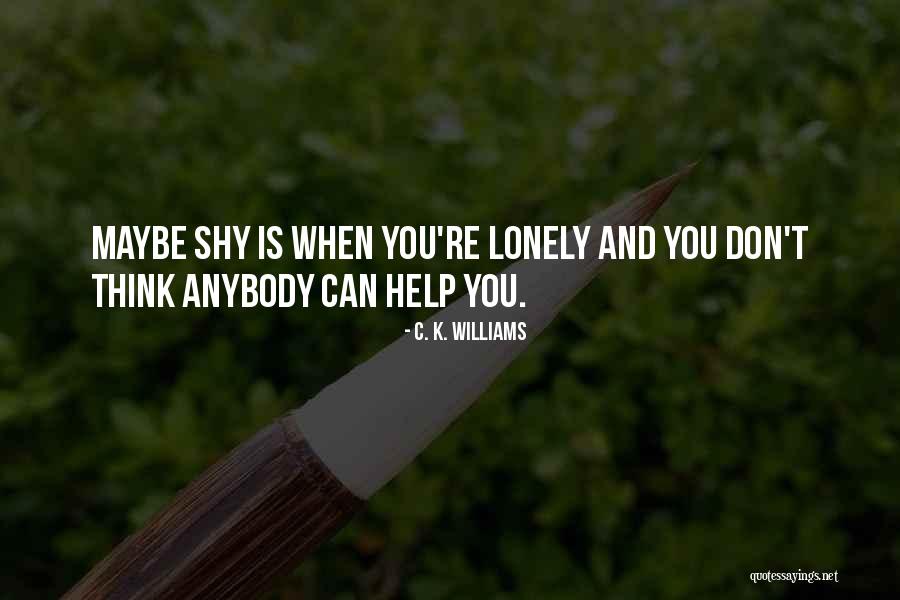Aminath Shauna Quotes By C. K. Williams Aminath Shauna Quotes By C. K. Williams