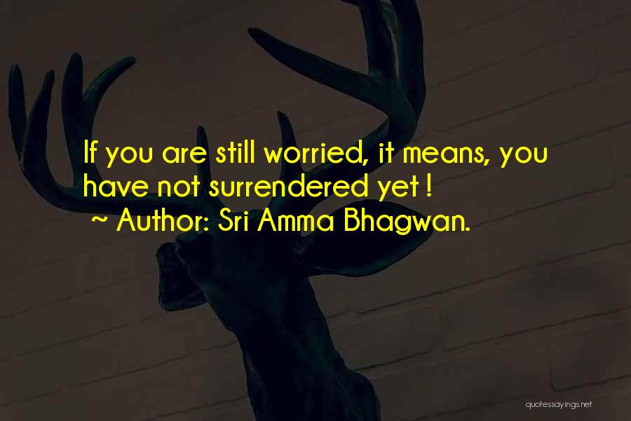 Amma's Quotes By Sri Amma Bhagwan.