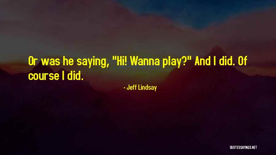 Ammerlaan Poelier Quotes By Jeff Lindsay Ammerlaan Poelier Quotes By Jeff Lindsay