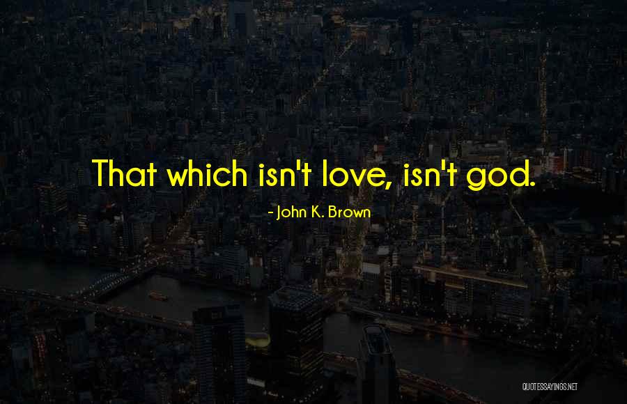 Ammirati Quotes By John K. Brown Ammirati Quotes By John K. Brown