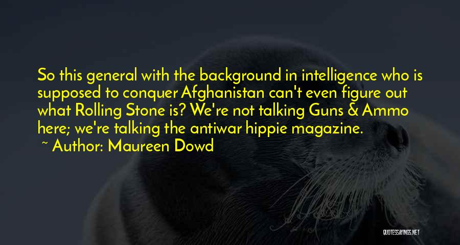 Ammo Quotes By Maureen Dowd