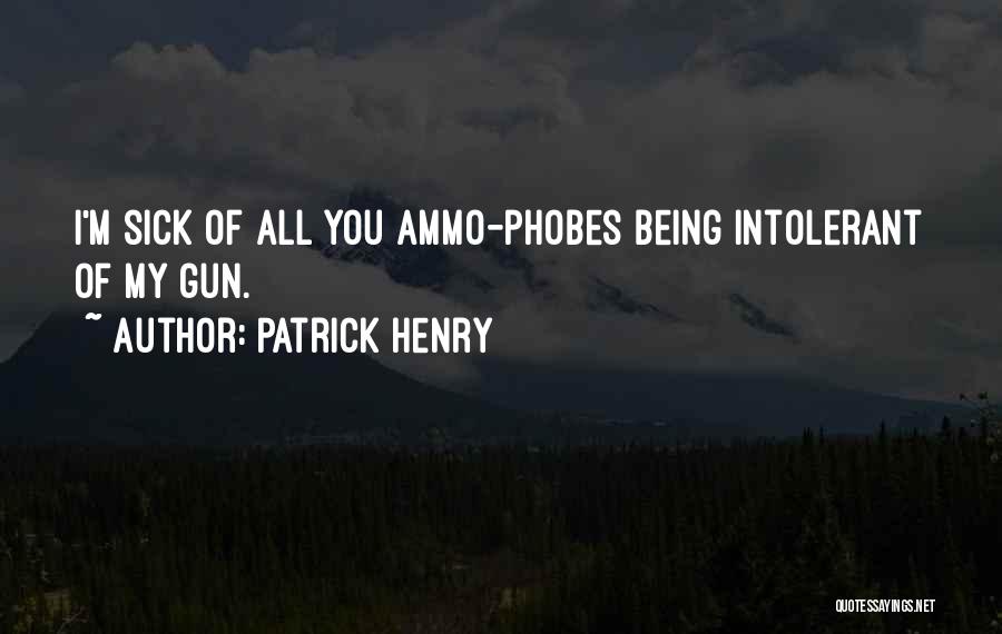 Ammo Quotes By Patrick Henry