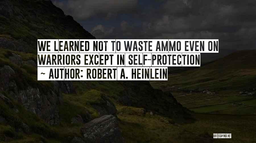 Ammo Quotes By Robert A. Heinlein