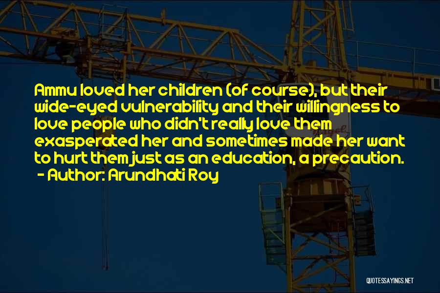 Ammu Love Quotes By Arundhati Roy