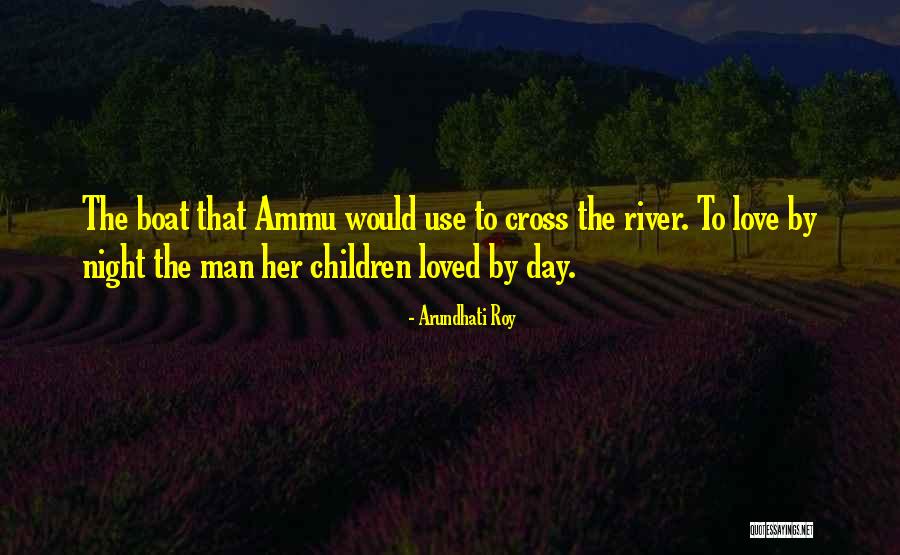Ammu Love Quotes By Arundhati Roy Ammu Love Quotes By Arundhati Roy