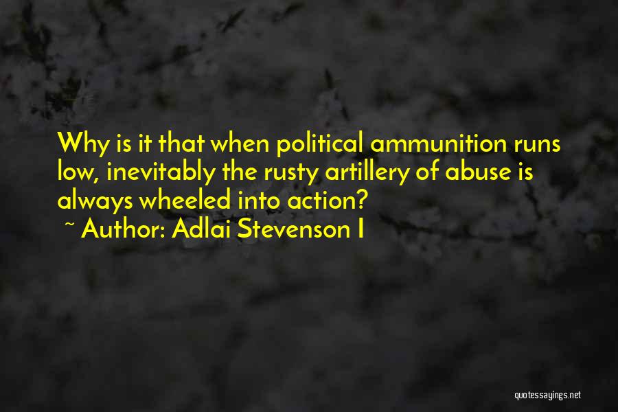 Ammunition Quotes By Adlai Stevenson I