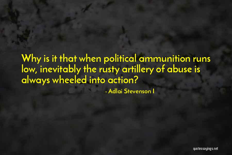 Ammunition Quotes By Adlai Stevenson I