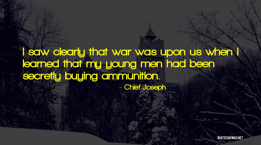 Ammunition Quotes By Chief Joseph