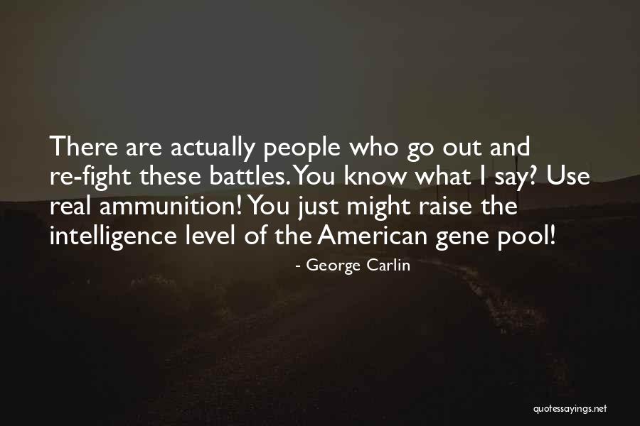 Ammunition Quotes By George Carlin