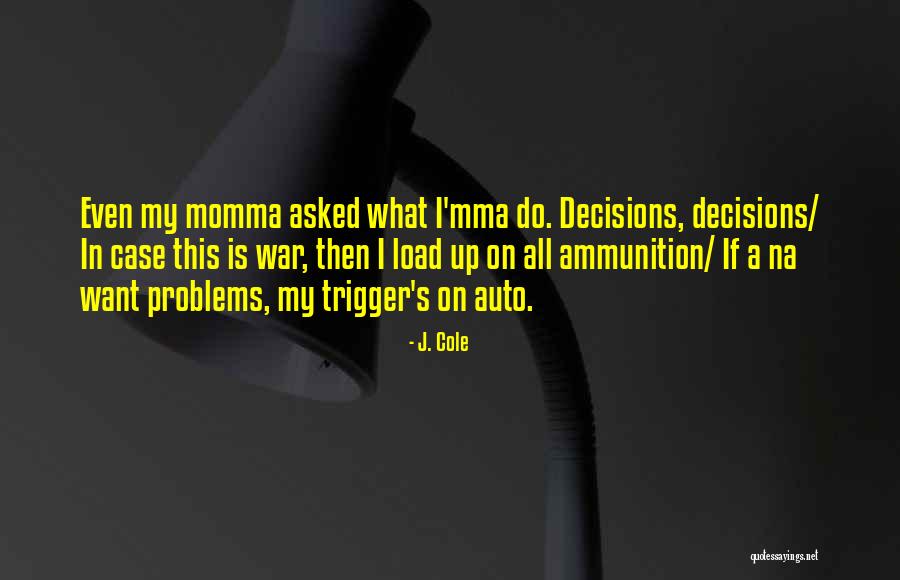 Ammunition Quotes By J. Cole