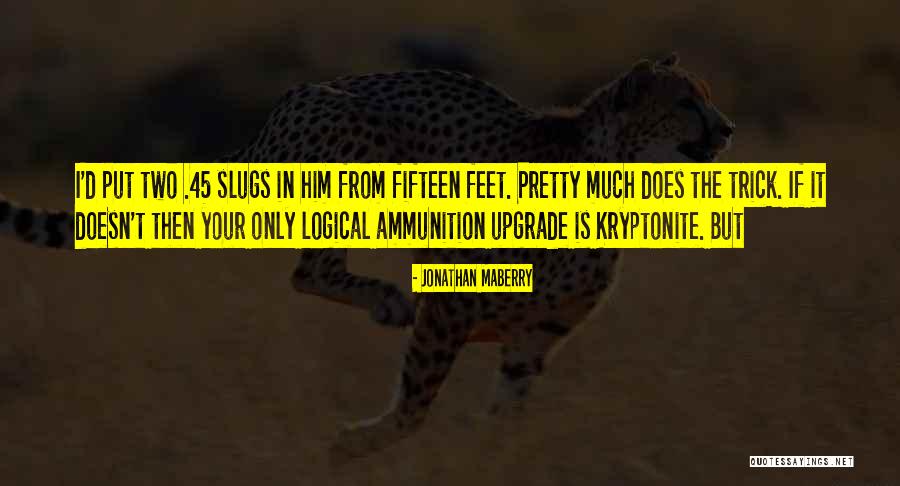 Ammunition Quotes By Jonathan Maberry