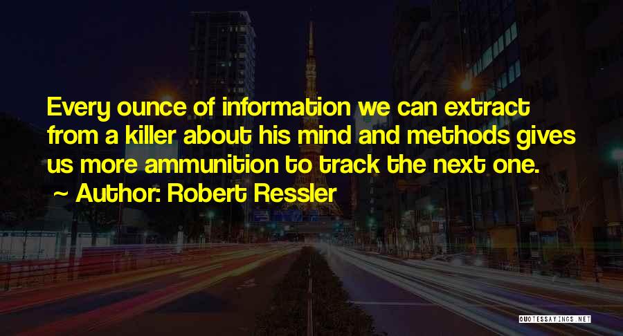Ammunition Quotes By Robert Ressler
