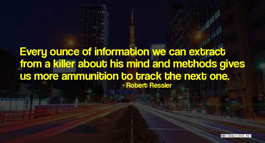 Ammunition Quotes By Robert Ressler