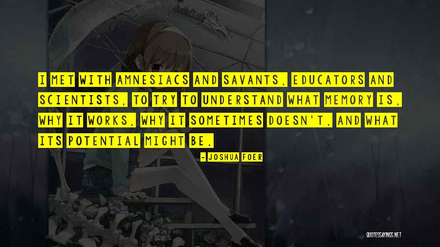Amnesiacs Quotes By Joshua Foer Amnesiacs Quotes By Joshua Foer
