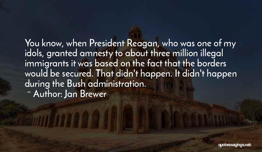 Amnesty For Illegal Immigrants Quotes By Jan Brewer