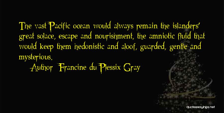 Amniotic Fluid Quotes By Francine Du Plessix Gray