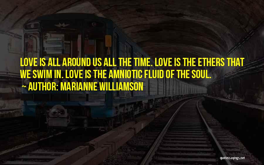 Amniotic Fluid Quotes By Marianne Williamson