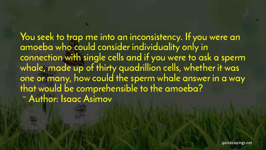 Amoeba Quotes By Isaac Asimov