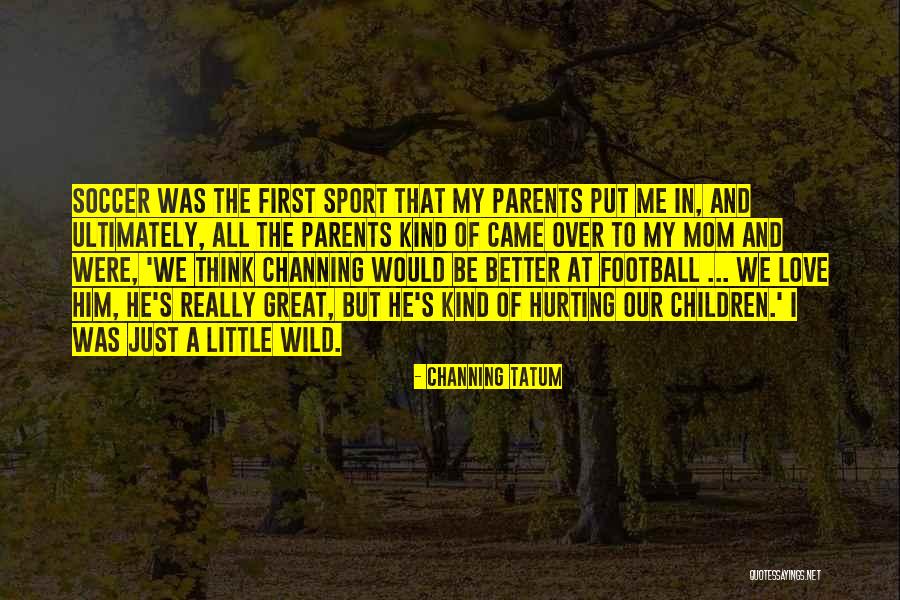 Amolar Faca Quotes By Channing Tatum Amolar Faca Quotes By Channing Tatum