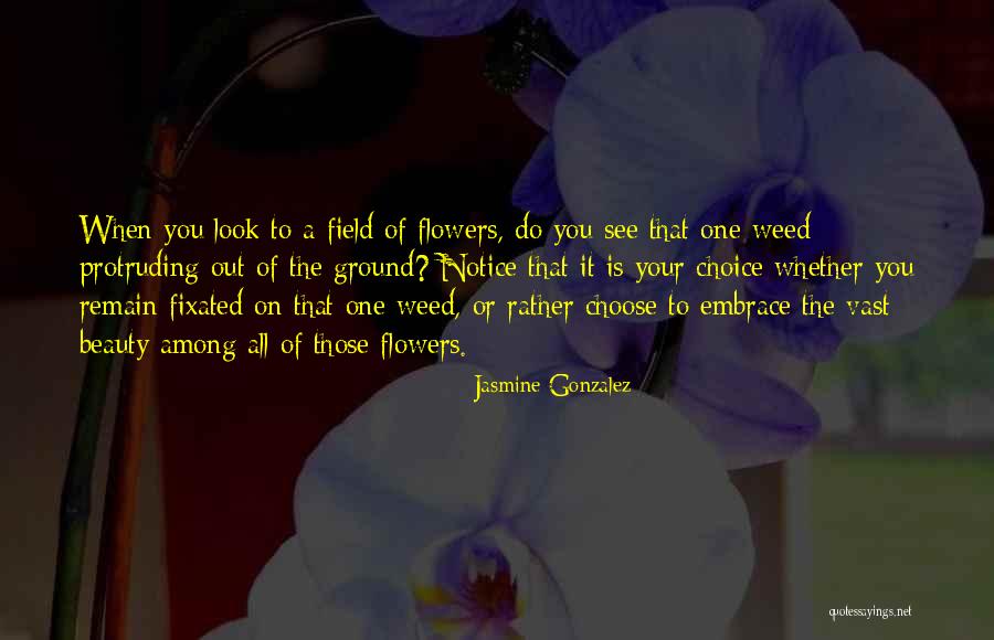 Among Flowers Quotes By Jasmine Gonzalez