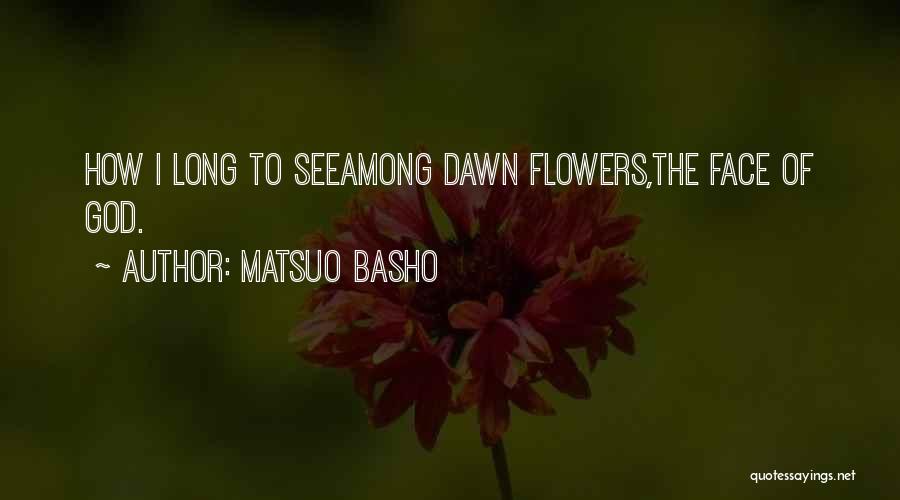 Among The Flowers Quotes By Matsuo Basho