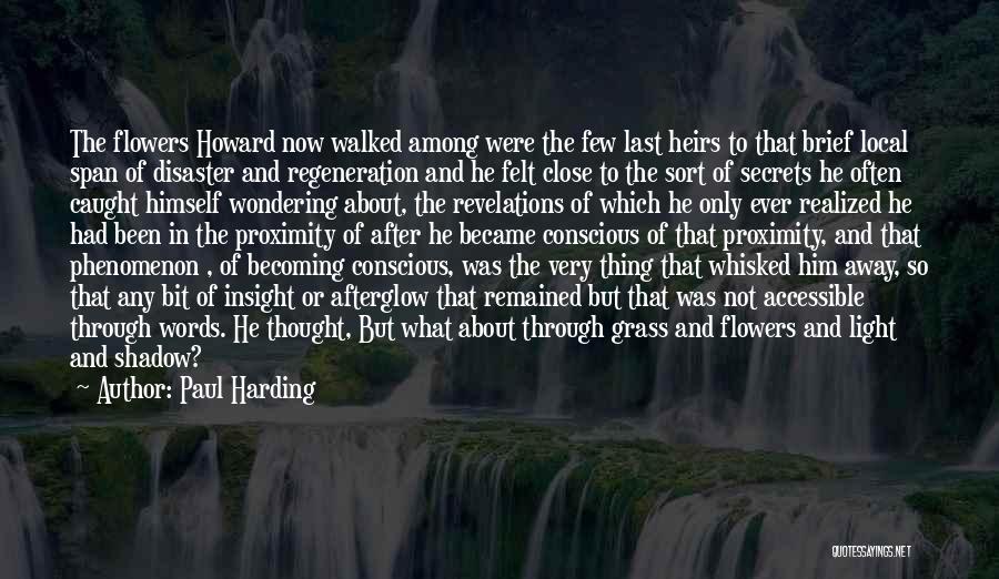 Among The Flowers Quotes By Paul Harding