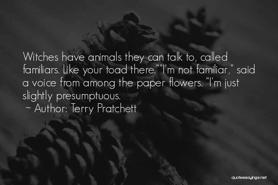 Among The Flowers Quotes By Terry Pratchett