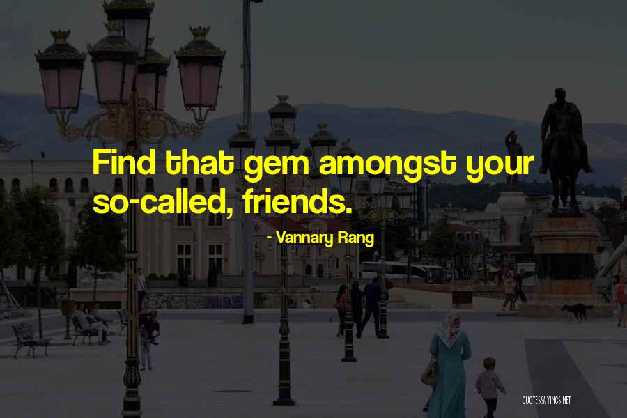 Amongst Friends Quotes By Vannary Rang