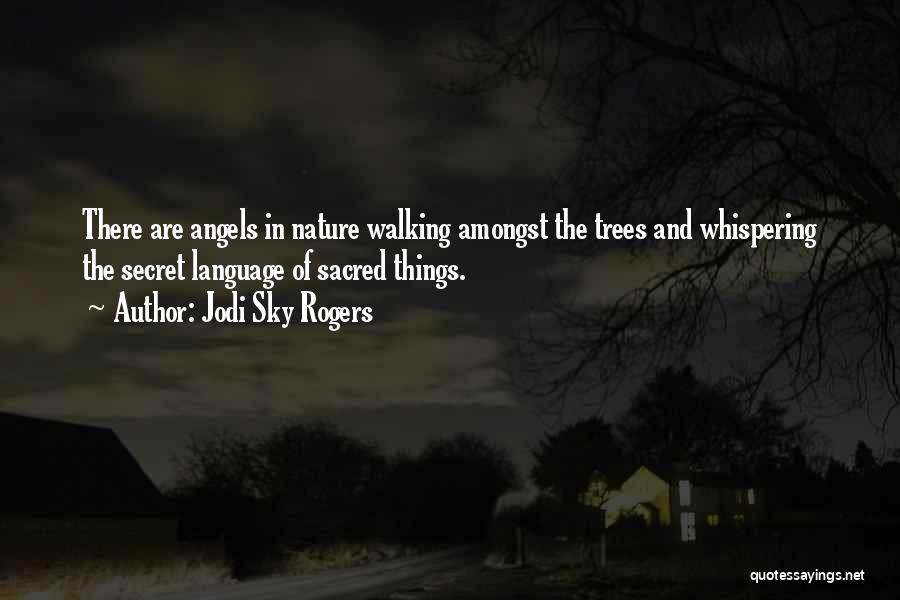 Amongst The Trees Quotes By Jodi Sky Rogers