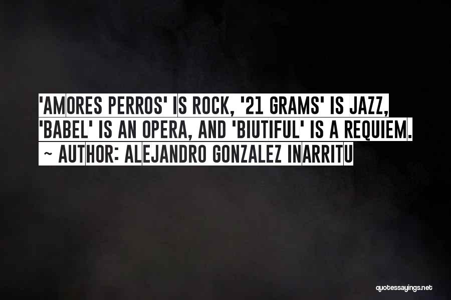 Amores Perros Quotes By Alejandro Gonzalez Inarritu