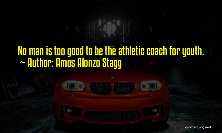 Amos Alonzo Stagg Quotes 401423