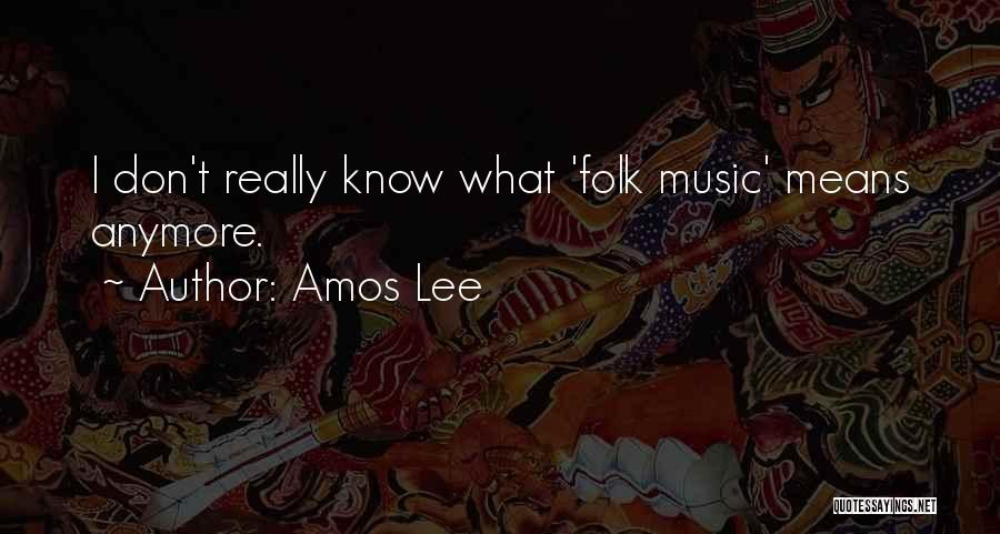 Amos Lee Quotes 1462881