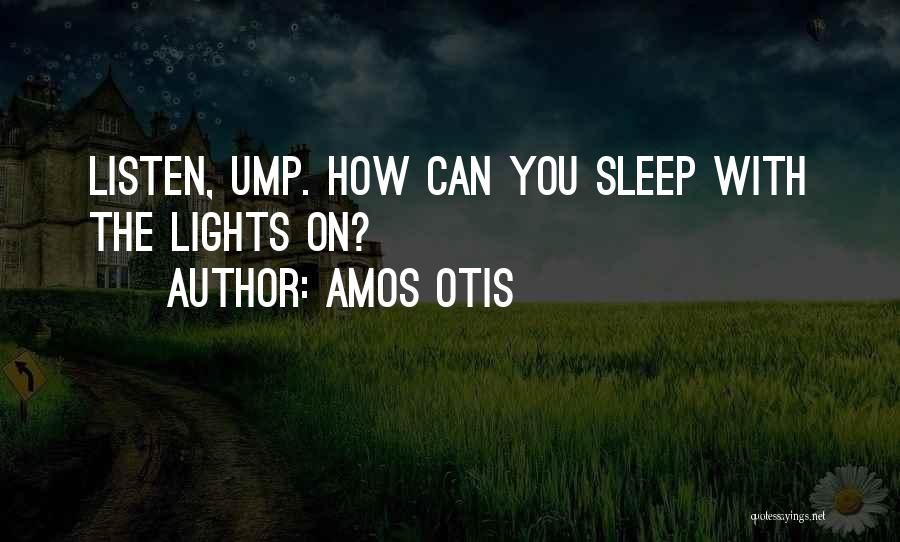 Amos Otis Quotes 811143