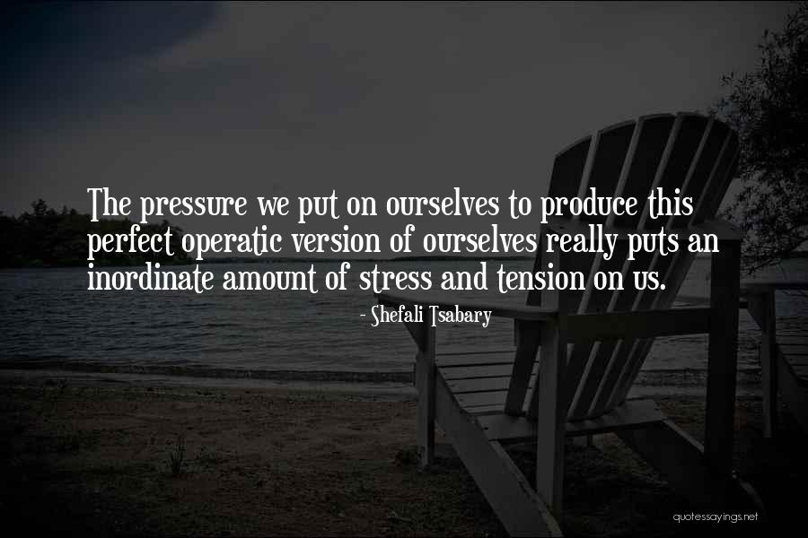 Amount And Pressure Quotes By Shefali Tsabary Amount And Pressure Quotes By Shefali Tsabary