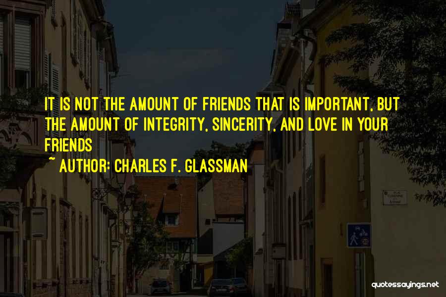 Amount Of Friends Quotes By Charles F. Glassman