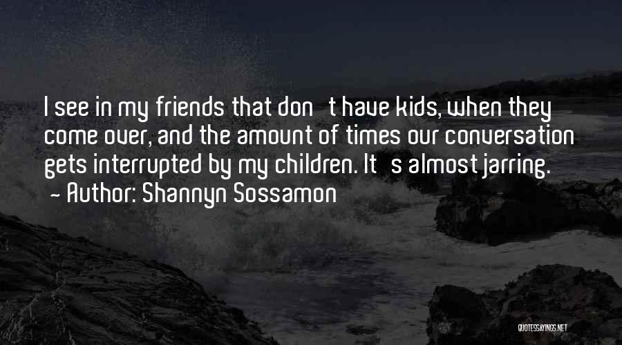 Amount Of Friends Quotes By Shannyn Sossamon